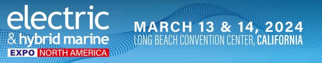 Editor’s choice: The Electric & Hybrid Marine Expo North America Conference presentations you can’t afford to miss