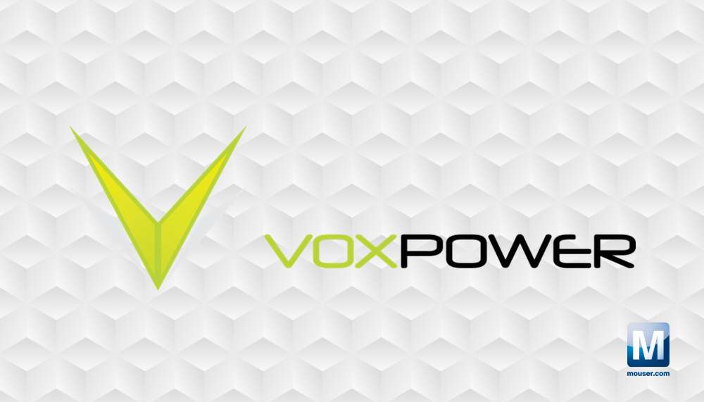 Mouser Signs Global Distribution Agreement with Vox Power to Deliver Innovative Power Solutions Mouser Signs Global Distribution Agreement with Vox Power to Deliver Innovative Power Solutions