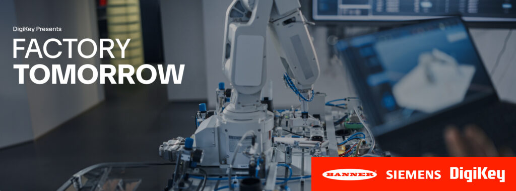 Season 4 of DigiKey’s Factory Tomorrow series debuts