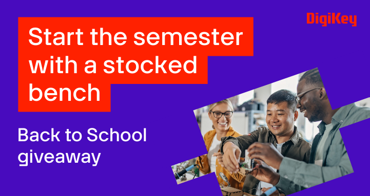 DigiKey Announces Back to School Giveaway to Empower Tomorrow’s Innovators DigiKey Announces Back to School Giveaway to Empower Tomorrow’s Innovators